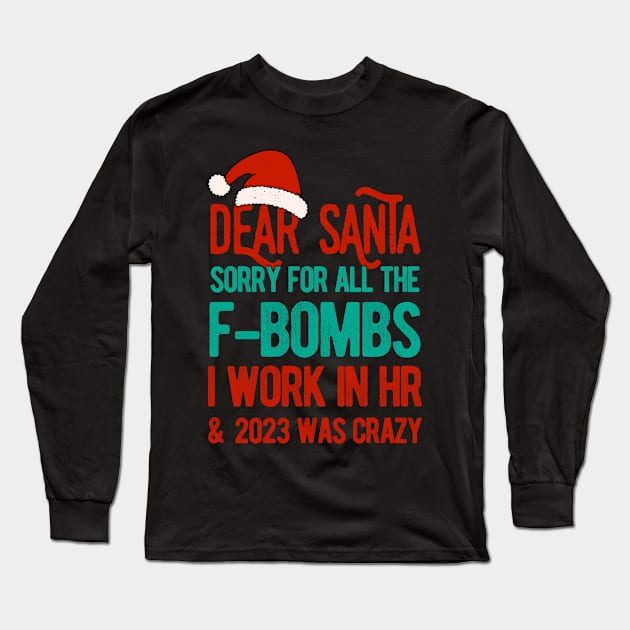 Funny Dear Santa HR Human Resources Christmas 2023 Long Sleeve T-Shirt by TheVintageChaosCo.